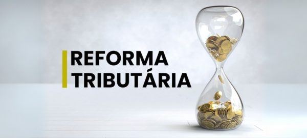 Reforma Tributária já está valendo_ Entenda como funciona o processo de transição